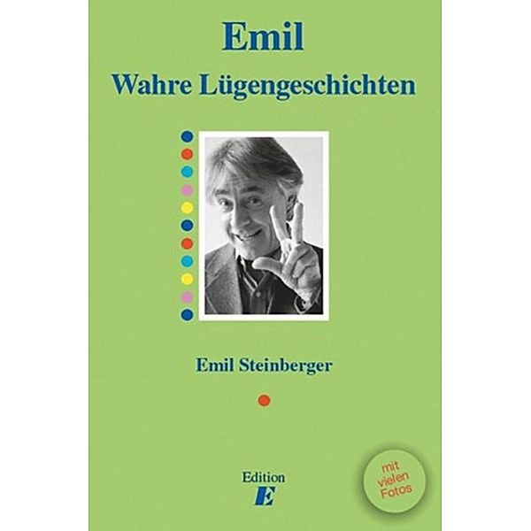 Wahre Lügengeschichten / Edition E, Emil Steinberger