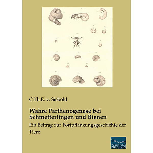 Wahre Parthenogenese bei Schmetterlingen und Bienen, C.Th.E. v. Siebold