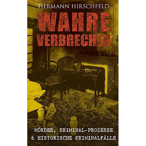 Wahre Verbrechen: Mörder, Kriminal-Prozesse & Historische Kriminalfälle, Hermann Hirschfeld