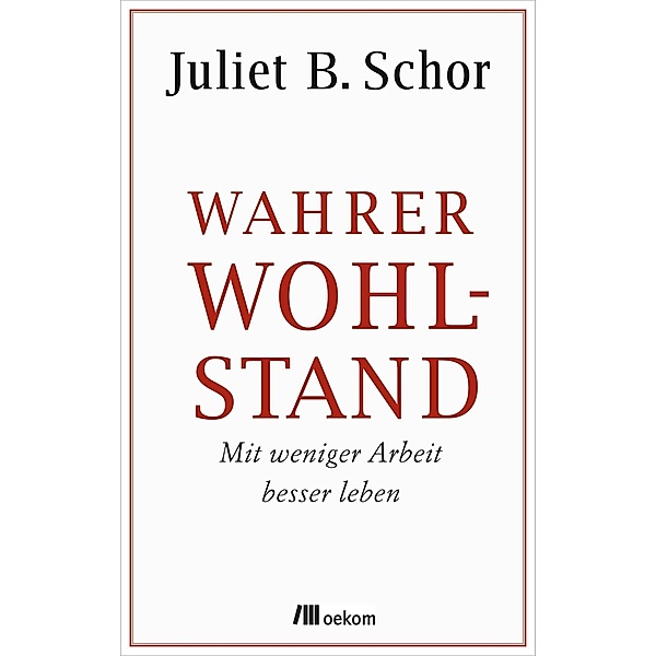 Wahrer Wohlstand, Juliet B. Schor