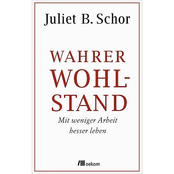 Wahrer Wohlstand, Juliet B. Schor