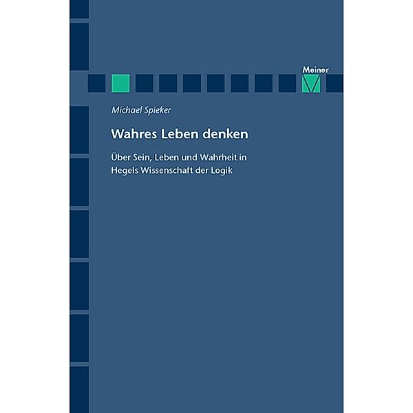 Wahres Leben denken / Hegel-Studien, Beihefte Bd.51, Michael Spieker
