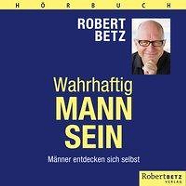 Wahrhaftig Mann sein, 6 Audio-CDs, Robert Betz