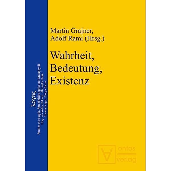 Wahrheit, Bedeutung, Existenz / logos Bd.17