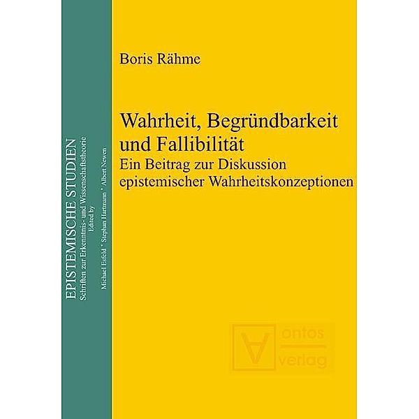 Wahrheit, Begründbarkeit und Fallibilität / Epistemische Studien Bd.18, Boris Rähme