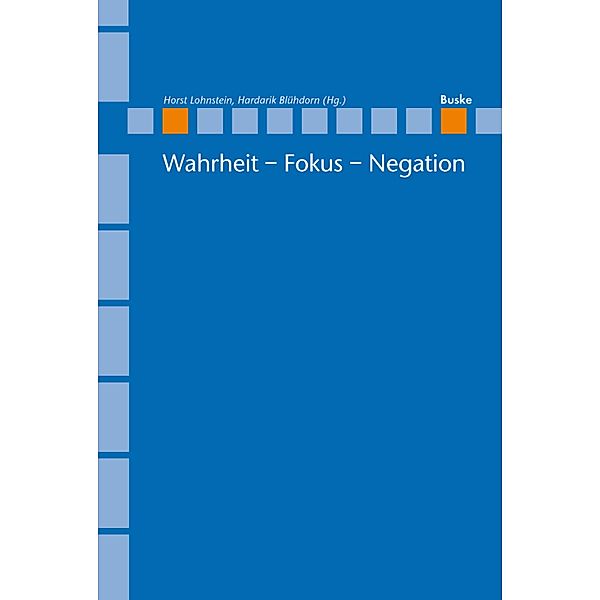 Wahrheit - Fokus - Negation / Linguistische Berichte, Sonderhefte Bd.18, Horst Lohnstein, Hardarik Blühdorn