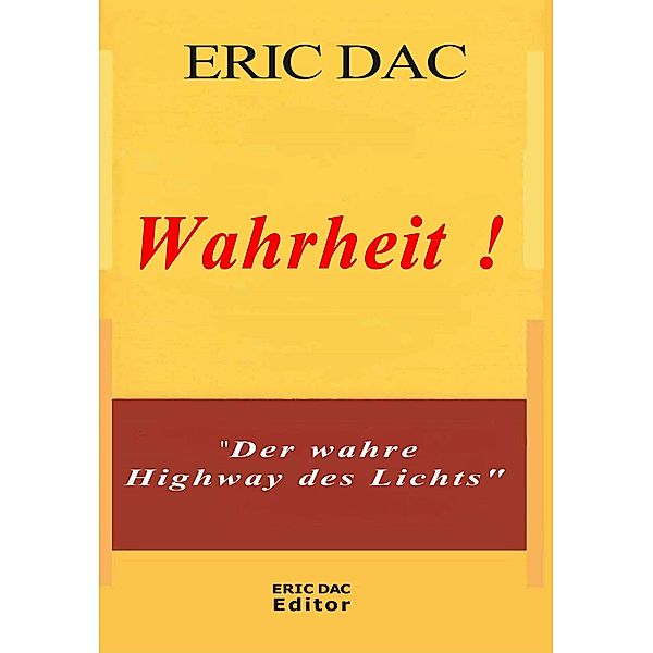 Wahrheit ! (Göttliches Licht (spirituelle Lehre), #1) / Göttliches Licht (spirituelle Lehre), Eric Dac