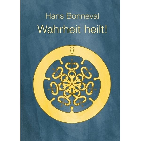 Wahrheit heilt!, Hans Bonneval