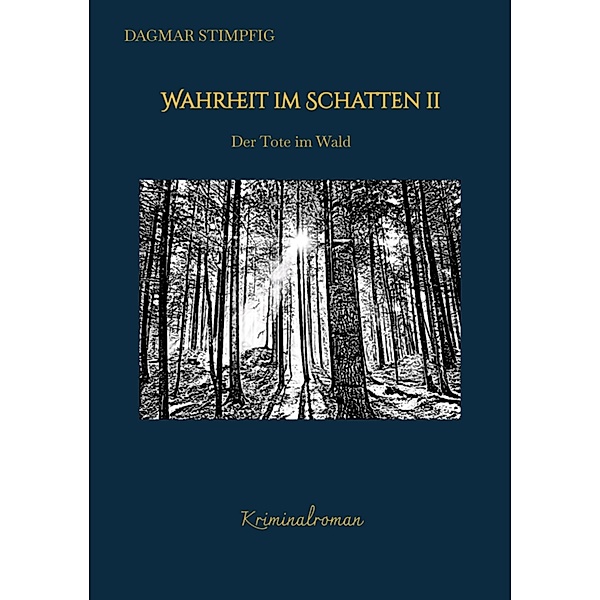 Wahrheit im Schatten 2, spannend und humorvoll, mit Herz, Kriminalroman, Serie / Wahrheit im Schatten Bd.2, Dagmar Stimpfig