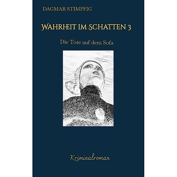 Wahrheit im Schatten 3, spannend und humorvoll, mit Herz, Kriminalroman, Serie, Dagmar Stimpfig