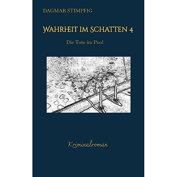Wahrheit im Schatten 4, spannend und humorvoll, mit Herz, Kriminalroman, Serie, Dagmar Stimpfig