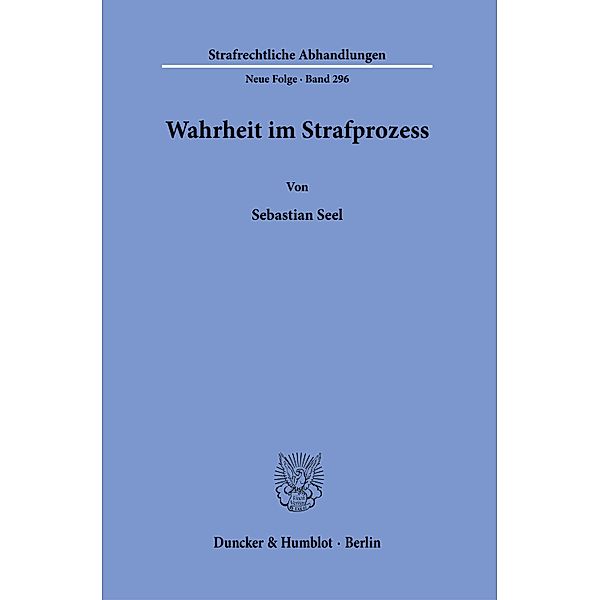 Wahrheit im Strafprozess, Sebastian Seel