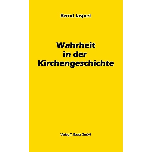 Wahrheit in der Kirchengeschichte, Bernd Jaspert