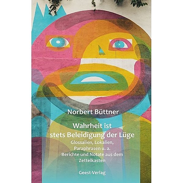 Wahrheit ist stets Beleidigung der Lüge, Norbert Büttner