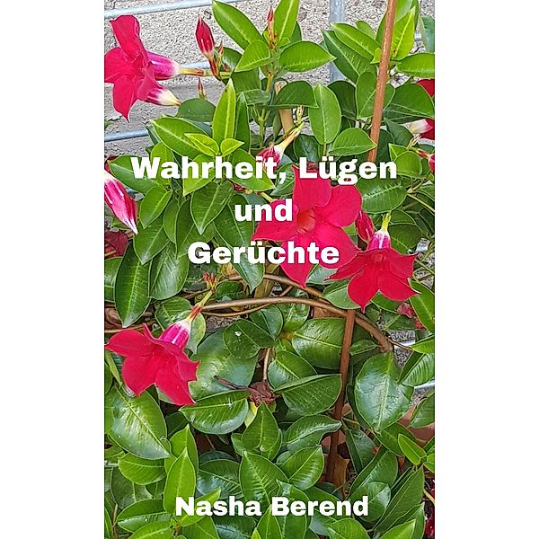 Wahrheit, Lügen und Gerüchte, Nasha Berend