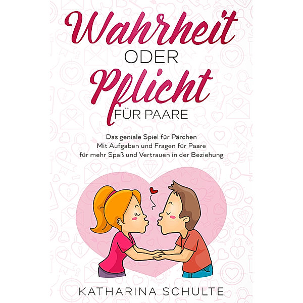 Wahrheit oder Pflicht für Paare, Katharina Schulte