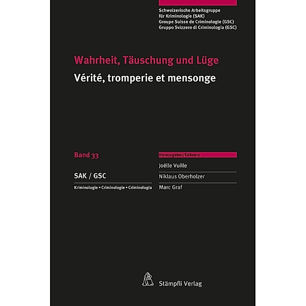 Wahrheit, Täuschung und Lüge Vérité, tromperie et mensonge / Schweizerische Arbeitsgruppe für Kriminologie Bd.33, Joëlle Vuille