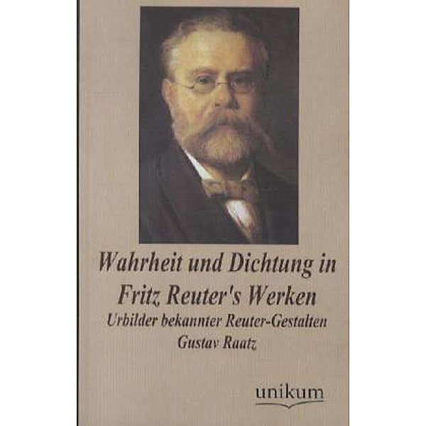 Wahrheit und Dichtung in Fritz Reuter's Werken, Gustav Raatz