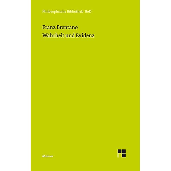 Wahrheit und Evidenz / Philosophische Bibliothek Bd.201, Franz Brentano