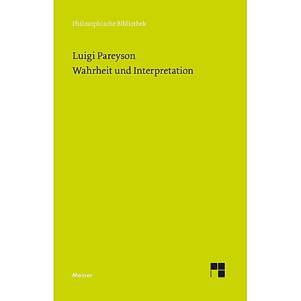 Wahrheit und Interpretation / Philosophische Bibliothek Bd.761, Luigi Pareyson