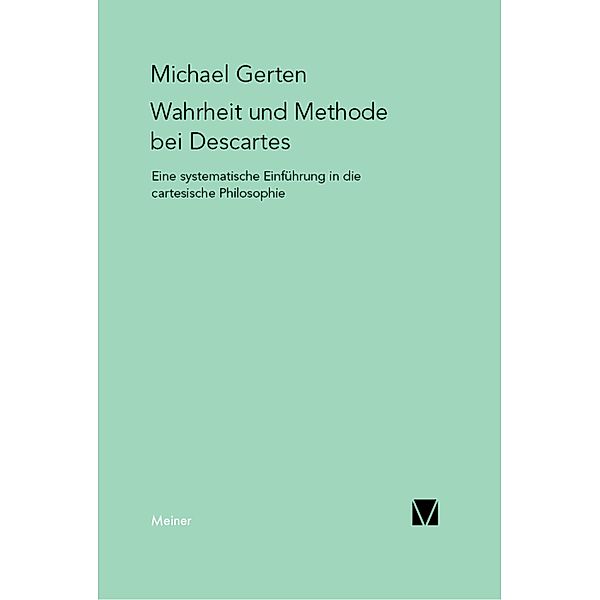 Wahrheit und Methode bei Descartes, Michael Gerten