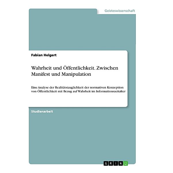 Wahrheit und Öffentlichkeit. Zwischen Manifest und Manipulation, Fabian Helgert