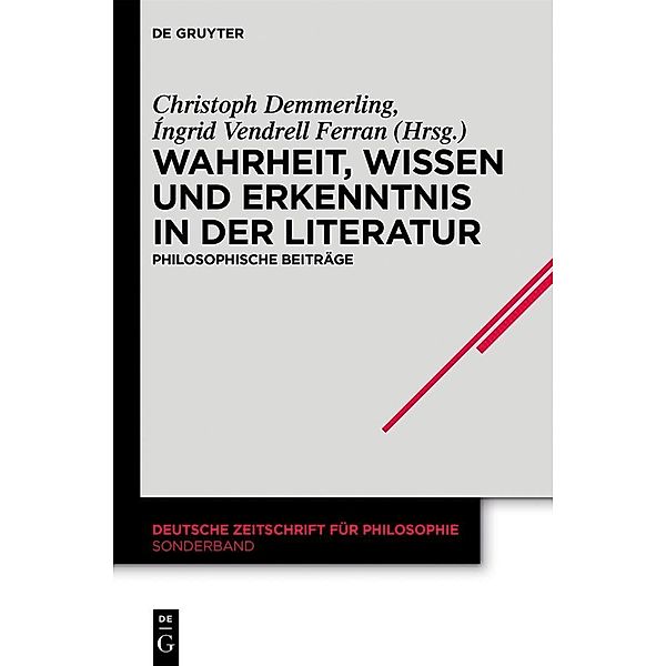 Wahrheit, Wissen und Erkenntnis in der Literatur / Deutsche Zeitschrift für Philosophie / Sonderbände Bd.35