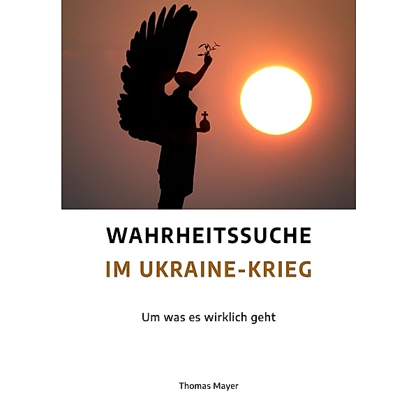 Wahrheitssuche im Ukraine-Krieg, Thomas Mayer