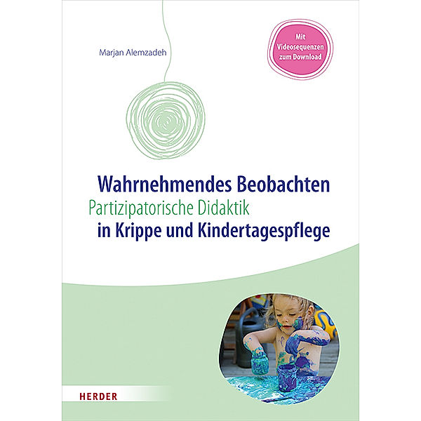 Wahrnehmendes Beobachten in Krippe und Kindertagespflege, Marjan Alemzadeh