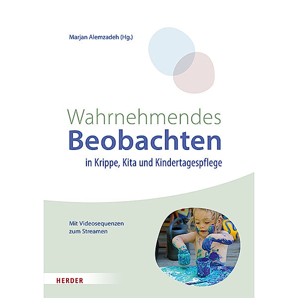 Wahrnehmendes Beobachten in Krippe und Kindertagespflege, Marjan Alemzadeh