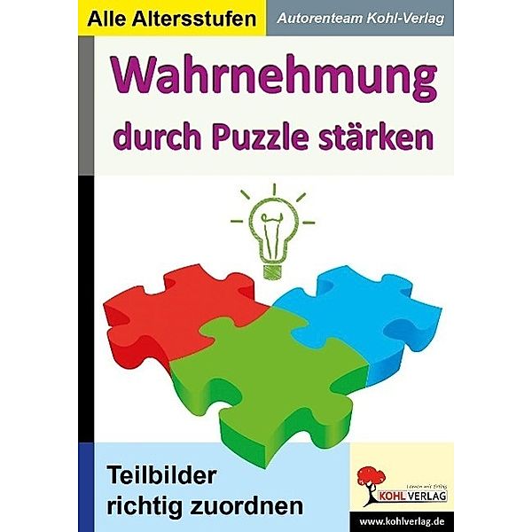 Wahrnehmung durch Puzzle stärken, Autorenteam Kohl-Verlag