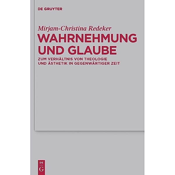 Wahrnehmung und Glaube / Theologische Bibliothek Töpelmann Bd.155, Mirjam-Christina Redeker