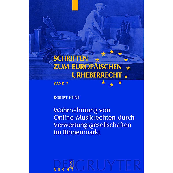 Wahrnehmung von Online-Musikrechten durch Verwertungsgesellschaften im Binnenmarkt / Schriften zum europäischen Urheberrecht Bd.7, Robert Heine