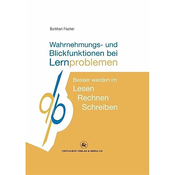 Wahrnehmungs- und Blickfunktionen bei Lernproblemen / Reihe Psychologie Bd.41, Burkhart Fischer