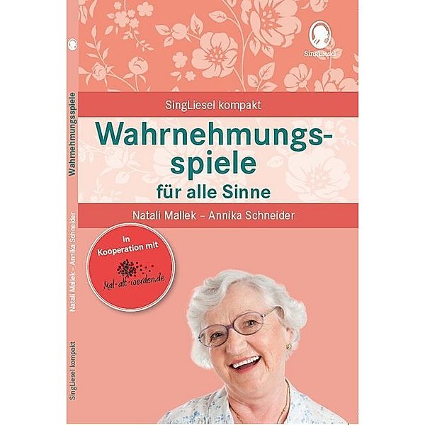 Wahrnehmungsspiele für alle Sinne für Senioren. Spiele und Beschäftigungen für Senioren. Auch mit Demenz. Ratgeber, Natali Mallek, Annika Schneider