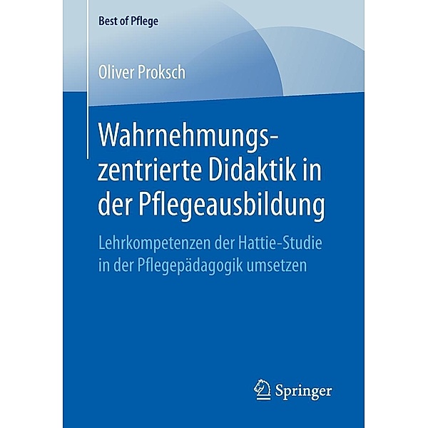 Wahrnehmungszentrierte Didaktik in der Pflegeausbildung / Best of Pflege, Oliver Proksch