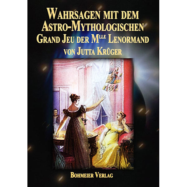 Wahrsagen mit dem Astro-Mythologischen Grand Jeu der Mlle Lenormand, Jutta Krüger