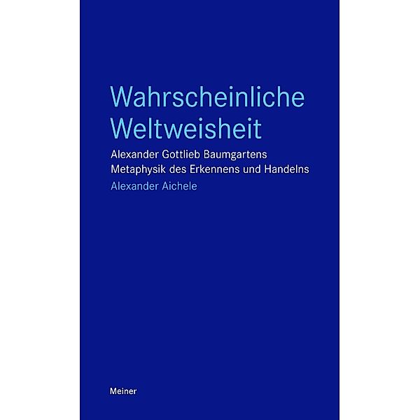 Wahrscheinliche Weltweisheit, Alexander Aichele