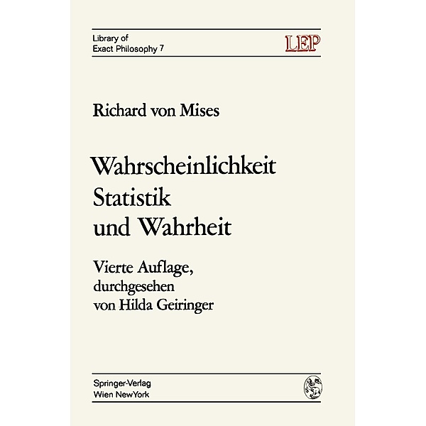 Wahrscheinlichkeit Statistik und Wahrheit / LEP Library of Exact Philosophy Bd.7, Richard v. Mises