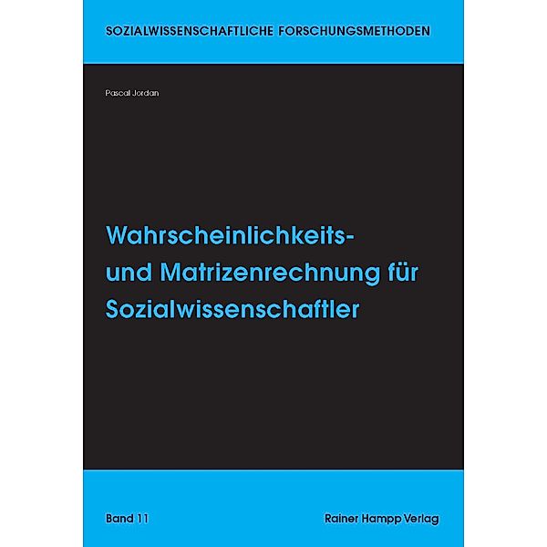 Wahrscheinlichkeits- und Matrizenrechnung für Sozialwissenschaftler, Pascal Jordan