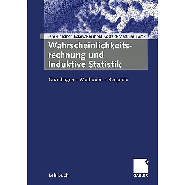 Wahrscheinlichkeitsrechnung und Induktive Statistik, Hans Friedrich Eckey, Reinhold Kosfeld, Matthias Türck