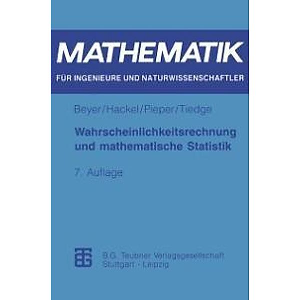 Wahrscheinlichkeitsrechnung und mathematische Statistik / Mathematik für Ingenieure und Naturwissenschaftler, Ökonomen und Landwirte, Otfried Beyer, Horst Hackel, Volkmar Pieper, Jürgen Tiedge