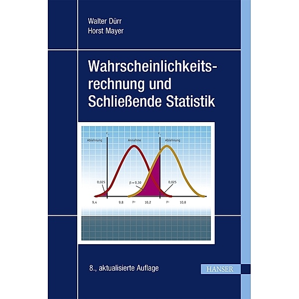 Wahrscheinlichkeitsrechnung und Schließende Statistik, Walter Dürr, Horst Mayer