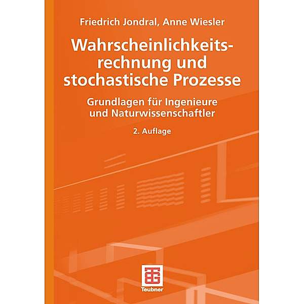 Wahrscheinlichkeitsrechnung und stochastische Prozesse, Friedrich K. Jondral, Anne Wiesler