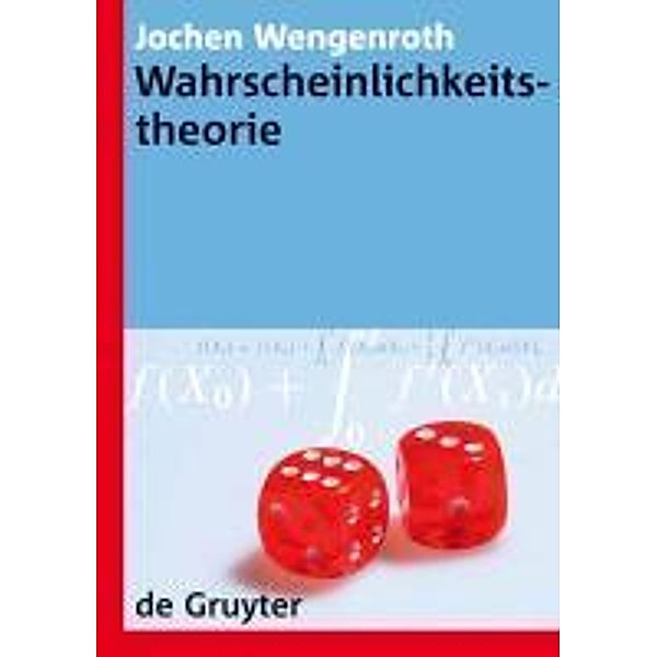 Wahrscheinlichkeitstheorie / De Gruyter Lehrbuch, Jochen Wengenroth