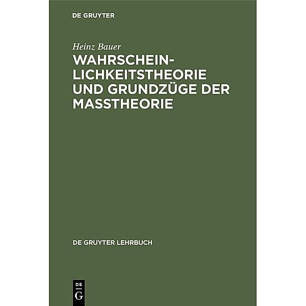 Wahrscheinlichkeitstheorie und Grundzüge der Masstheorie / De Gruyter Lehrbuch, Heinz Bauer