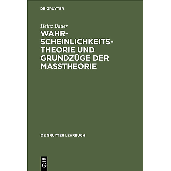 Wahrscheinlichkeitstheorie und Grundzüge der Maßtheorie, Heinz Bauer