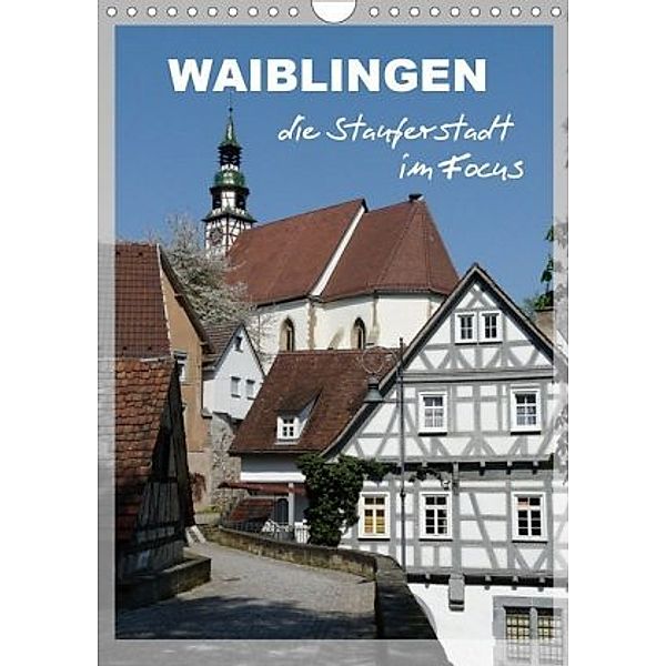 Waiblingen, die Stauferstadt im Focus (Wandkalender 2020 DIN A4 hoch), Klaus-Peter Huschka