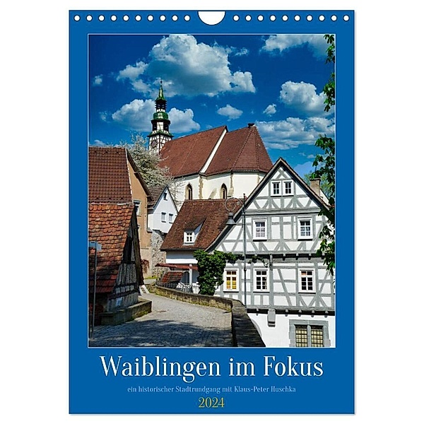 Waiblingen im Fokus (Wandkalender 2024 DIN A4 hoch), CALVENDO Monatskalender, Klaus-Peter Huschka