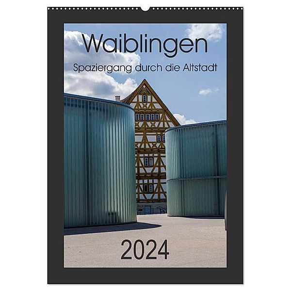 Waiblingen - Spaziergang durch die Altstadt (Wandkalender 2024 DIN A2 hoch), CALVENDO Monatskalender, Horst Eisele